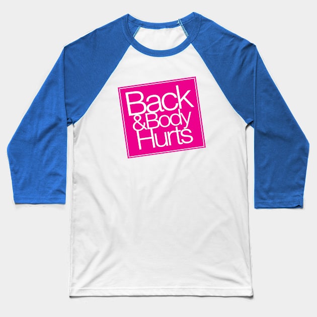 Back & Body Hurts Baseball T-Shirt by fandemonium